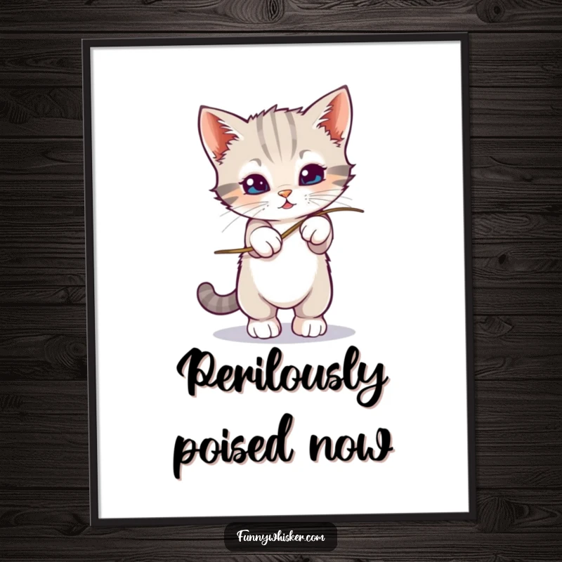 Funny kitten balancing precariously on a very wobbly whisker, as a charming poster, a fantastic funny gift.