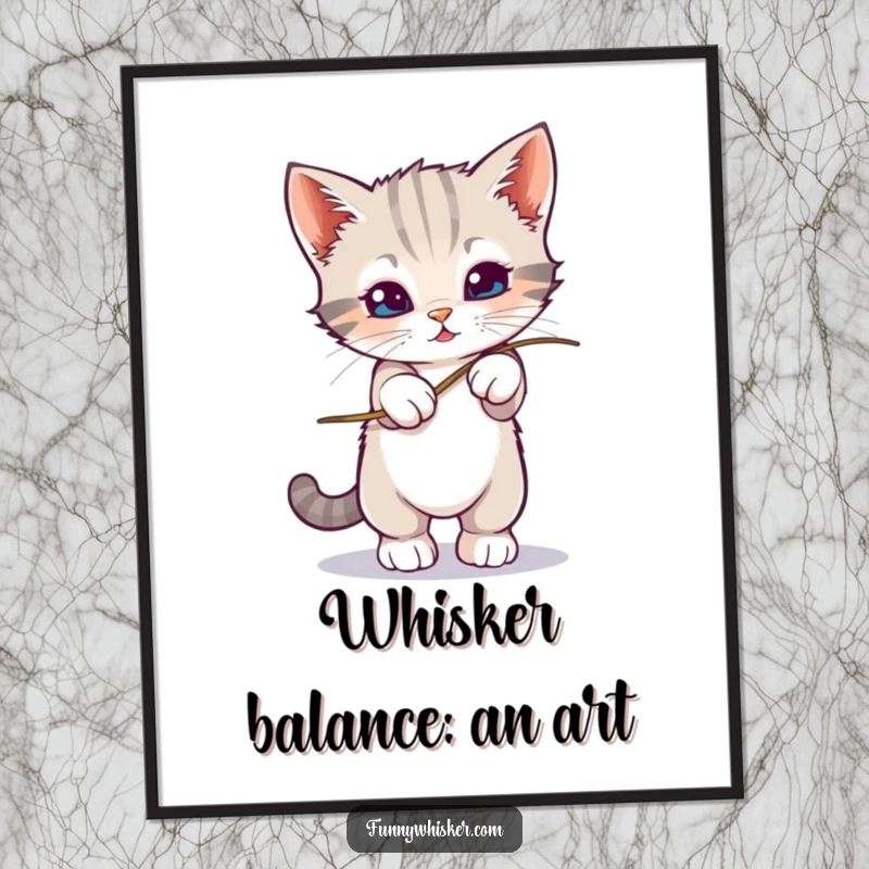 Funny free printable wall art: a small kitten is shown bravely attempting to balance on a single, highly unstable whisker.