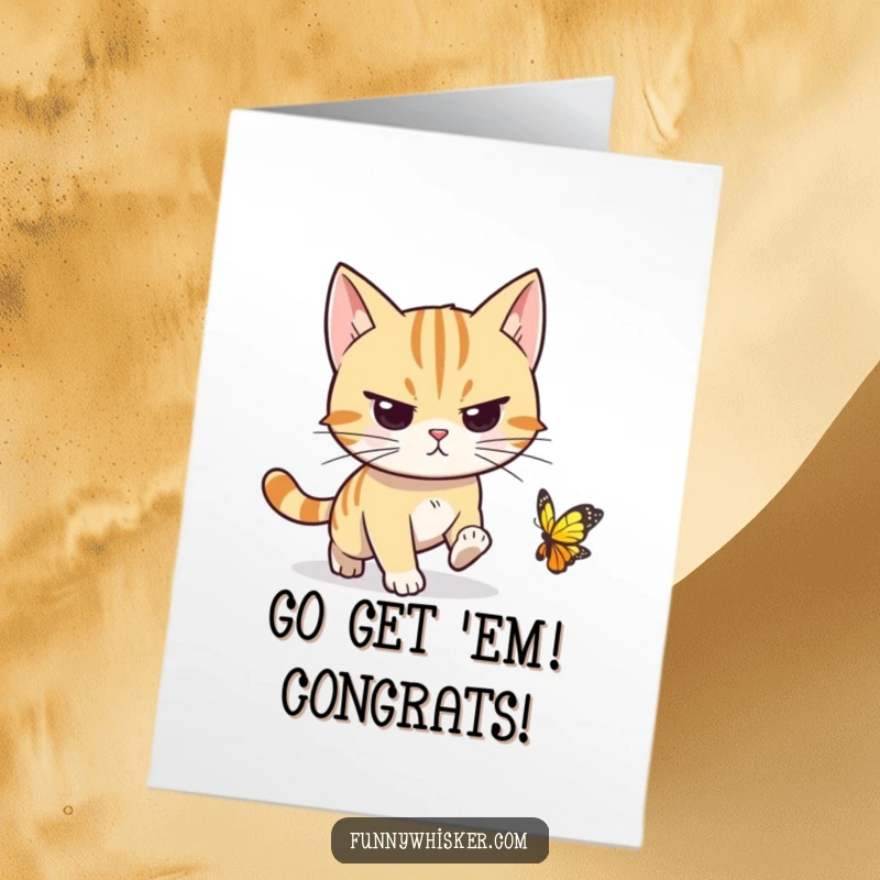Funny Free Printable Congratulations Card: Determined cat with forward whiskers chases a butterfly, representing focus and success, great for downloading.